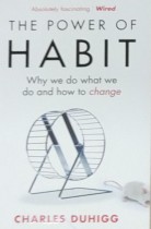 The Power of HABIT why we do what we do and how to change