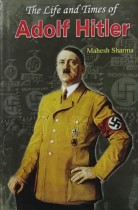 The Life and Times of Adolf Hitler