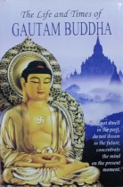 The Life and Times of Gautam Buddha