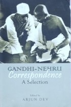 Gandhi Nehru Correspondence A Selection