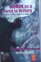 Woman As A Force In History A Study In Traditions And Realities